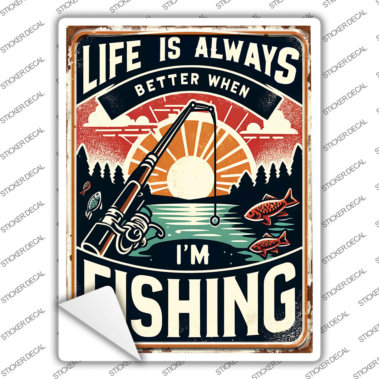 Life is Always Better When Fishing Novelty Rectangle Sticker Decal P-4461s