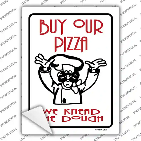 Buy Pizza We Knead Dough Novelty Rectangle Sticker Decal