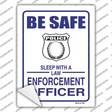 Be Safe Sleep With Law Enforcement Novelty Rectangle Sticker Decal Small