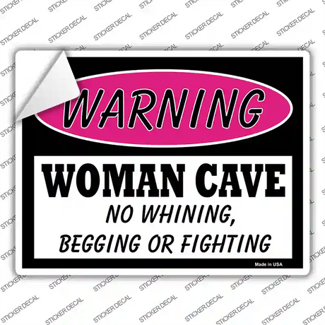 Woman Cave No Whining Begging Or Fighting Novelty Rectangle Sticker Decal Small