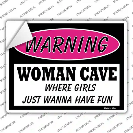 Woman Cave Girls Just Wanna Have Fun Novelty Rectangle Sticker Decal Small