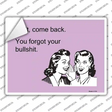 Wait. Come back. Novelty Rectangle Sticker Decal