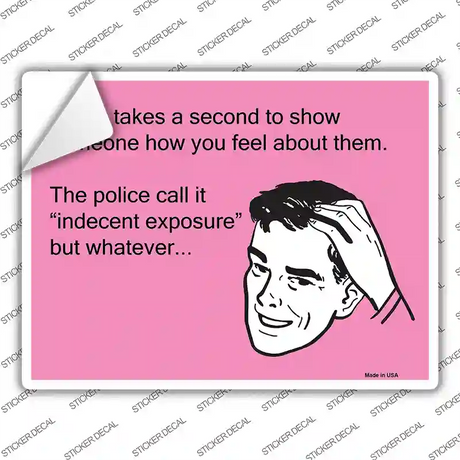 It only takes a second to show someone how you feel Novelty Rectangle Sticker Decal