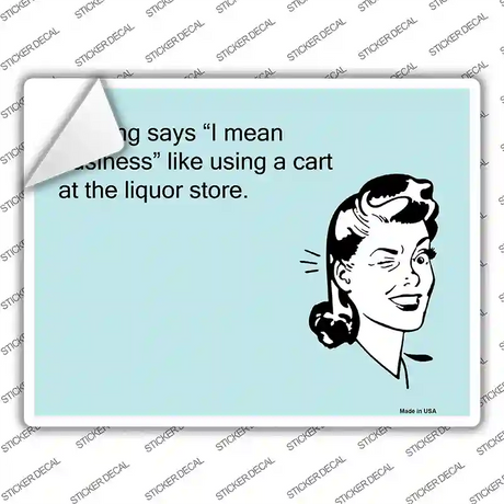 Nothing Says I Mean Business Novelty Rectangle Sticker Decal