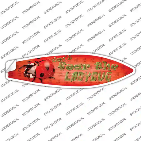 Dont Fear The Ladybug Novelty Surfboard Sticker Decal Small