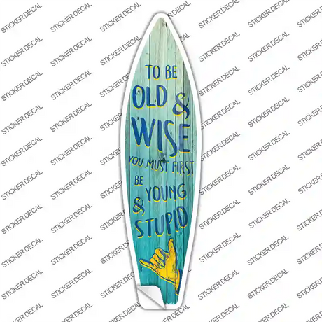 To Be Old and Wise Novelty Surfboard Sticker Decal Small