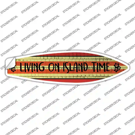 Living on Island Time Novelty Surfboard Sticker Decal Small