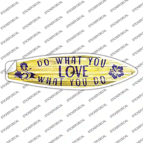 Do What You Love Novelty Surfboard Sticker Decal Small