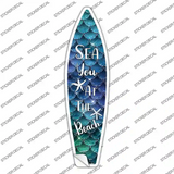 Sea You at the Beach Novelty Surfboard Sticker Decal Small