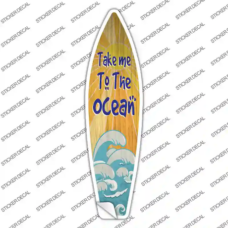 Take Me To The Ocean Novelty Surfboard Sticker Decal Small