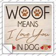 Woof means I Love You Novelty Square Sticker Decal Small