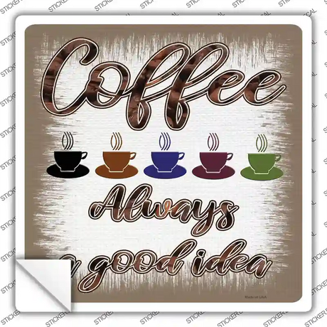 Coffee Good Idea Novelty Square Sticker Decal Small