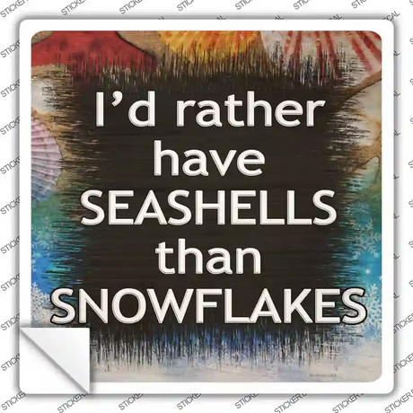 Rather Have Seashells Novelty Square Sticker Decal Small