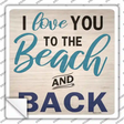 Love You to the Beach and Back Novelty Square Sticker Decal Small