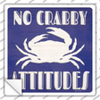 No Crabby Attitudes Novelty Square Sticker Decal Small