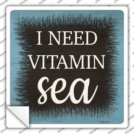 I Need Vitamin Sea Novelty Square Sticker Decal Small