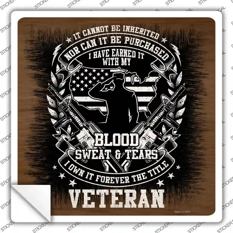 Blood Sweat and Tears Veteran Novelty Square Sticker Decal Small