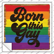 Born This Gay Novelty Square Sticker Decal Small