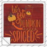 Lets Get Pumpkin Spiced Novelty Square Sticker Decal Small