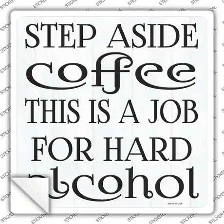 Step Aside Coffee Novelty Square Sticker Decal Small