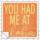 You Had Me At Aloha Novelty Square Sticker Decal Small