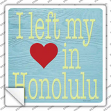 Left My Heart in Honolulu Novelty Square Sticker Decal Small