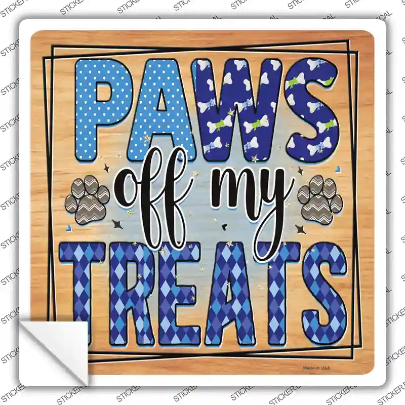 Paws Off My Treats Novelty Square Sticker Decal Small