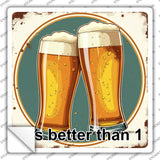 2 Beers is Better than 1 Novelty Square Sticker Decal SQ-1645s