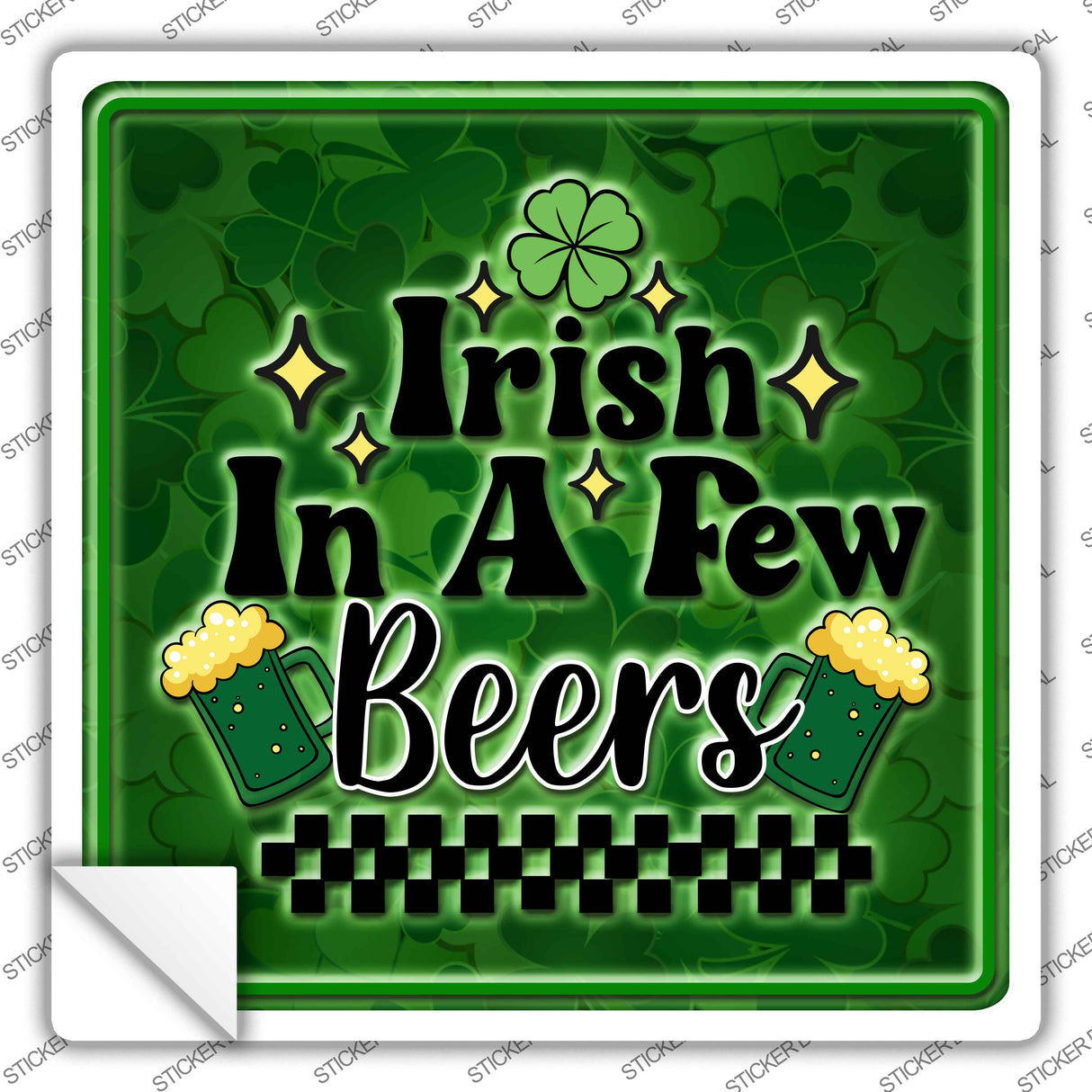 Irish in a Few Beers Novelty Square Sticker Decal SQ-1647s