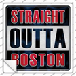 Straight Outta Boston Novelty Square Sticker Decal Small