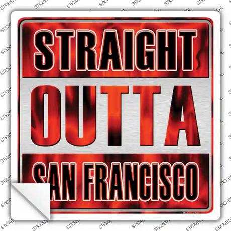 Straight Outta San Francisco City Novelty Square Sticker Decal Small