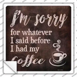 Im Sorry Coffee Novelty Square Sticker Decal Small