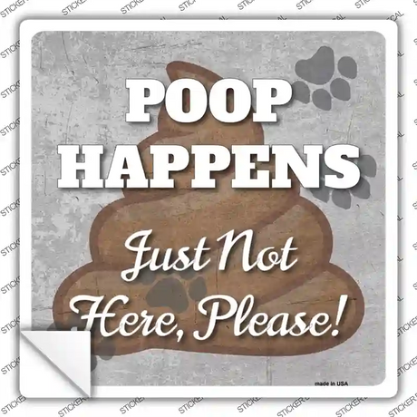 Poop Happens Novelty Square Sticker Decal Small