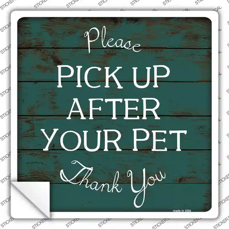 Pick Up After Your Pet Novelty Square Sticker Decal Small