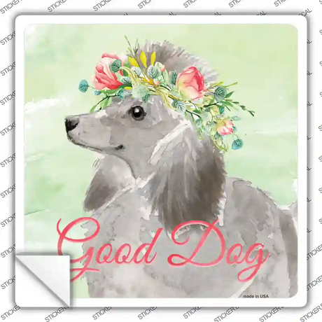 Grey Poodle Good Dog Novelty Square Sticker Decal Small