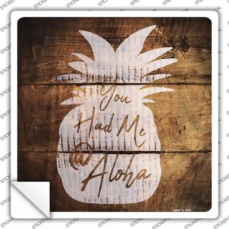 You Had Me At Aloha Painted Stencil Novelty Square Sticker Decal Small