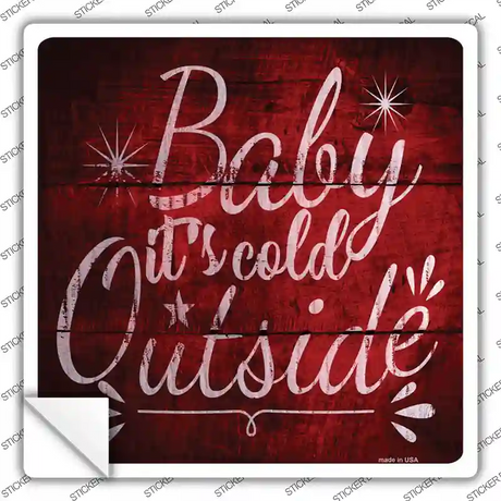 Baby Its Cold Outside Novelty Square Sticker Decal Small