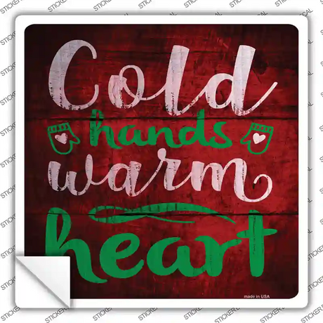 Cold Hands Warm Heart Novelty Square Sticker Decal Small