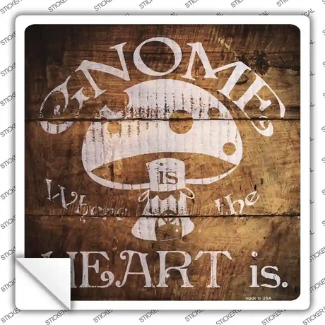 Gnome Where Home Is Mushroom Novelty Square Sticker Decal