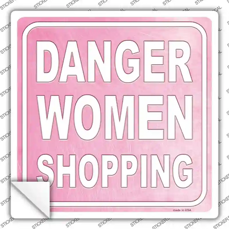 Danger Women Shopping Novelty Square Sticker Decal Small