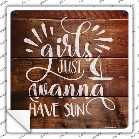 Girls Wanna Have Sun Novelty Square Sticker Decal Small