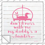 Daddys A Hunter Novelty Square Sticker Decal
