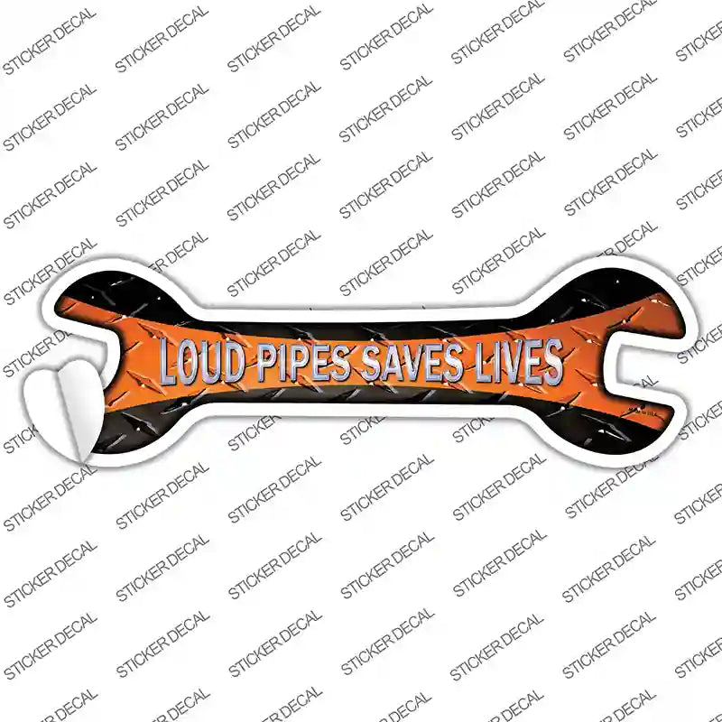 Loud Pipes Saves Lives Novelty Wrench Sticker Decal