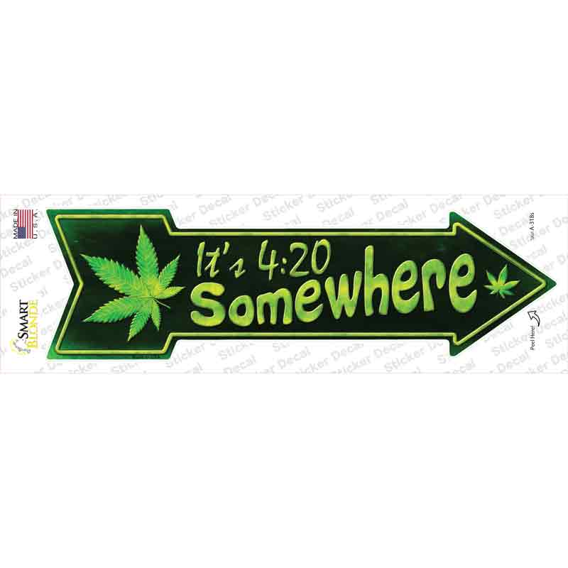 Its 4:20 Somewhere Novelty Arrow Sticker Decal Small