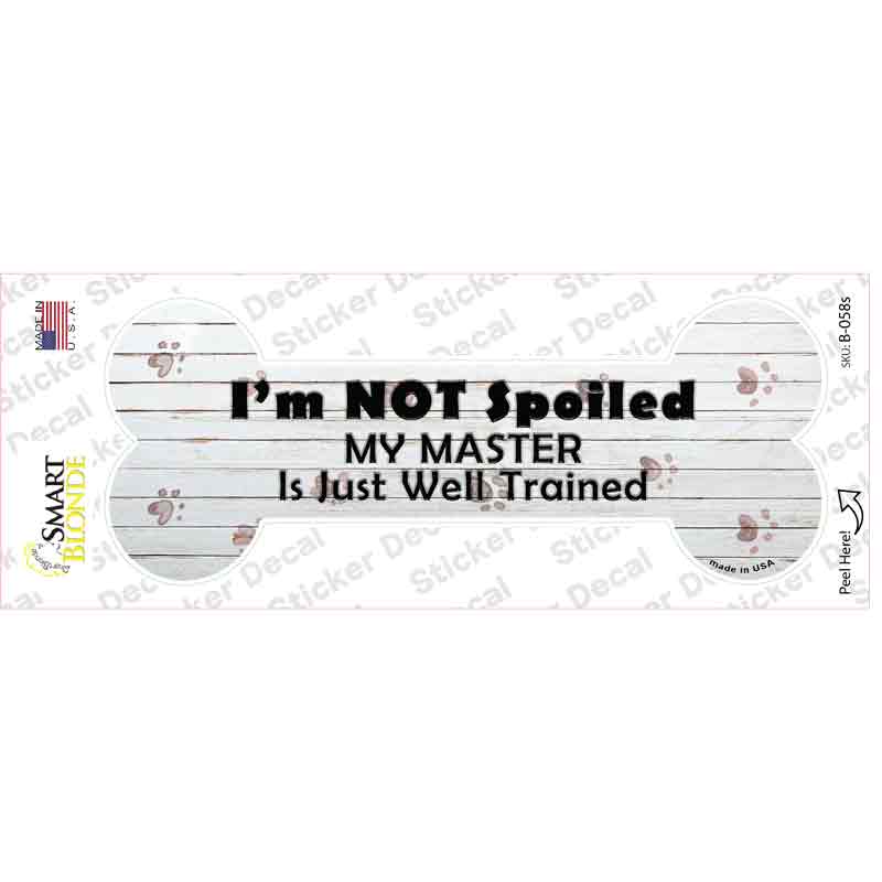 Im Not Spoiled Novelty Bone Sticker Decal Small