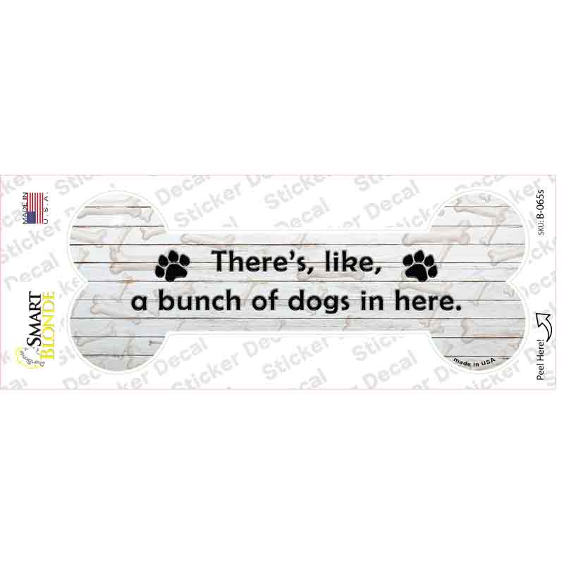 Bunch of Dogs in Here Novelty Bone Sticker Decal Small