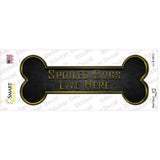 Spoiled Dogs Live Here Novelty Bone Sticker Decal Small