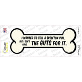 The Guts For It Novelty Bone Sticker Decal Small