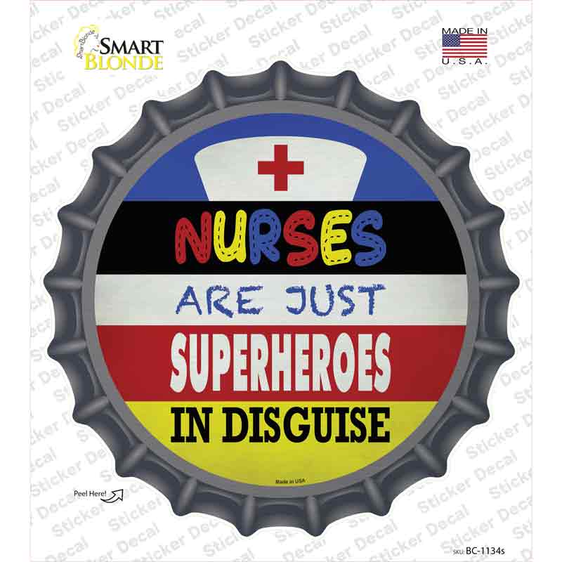 Nurses Are Superheroes In Disguise Novelty Bottle Cap Sticker Decal Small