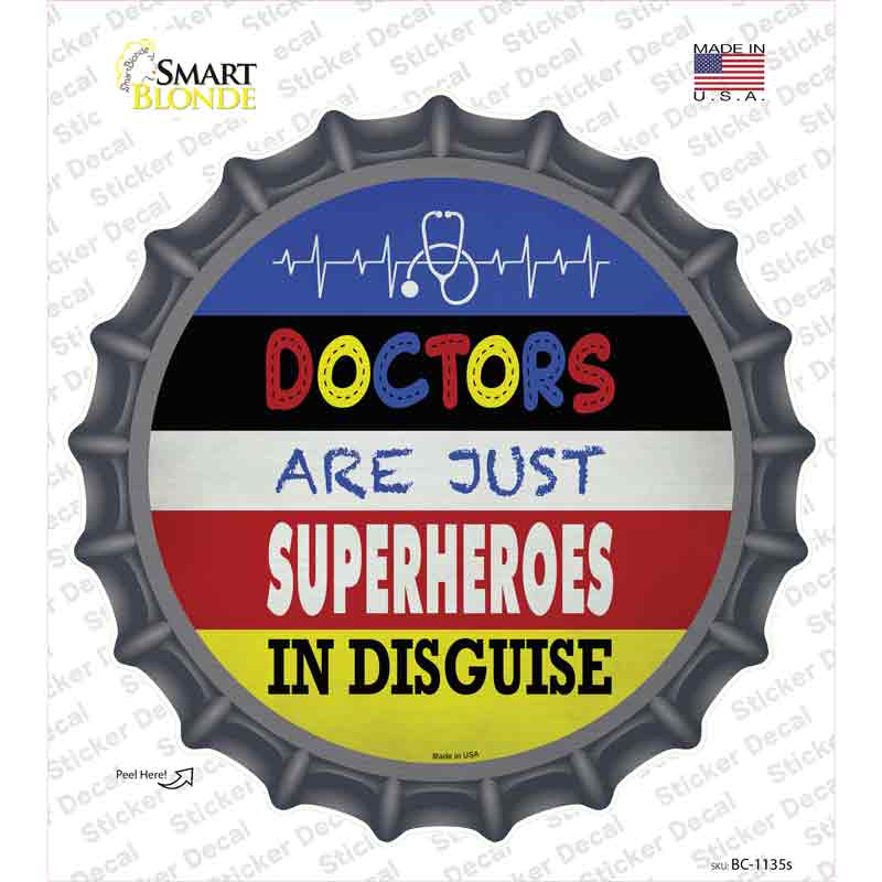 Doctors Are Superheroes In Disguise Novelty Bottle Cap Sticker Decal Small